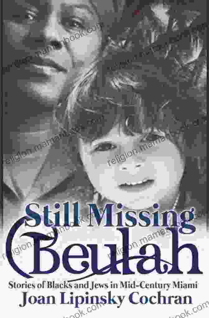Blacks And Jews In Miami In The Mid 20th Century Still Missing Beulah: Stories Of Blacks And Jews In Mid Century Miami
