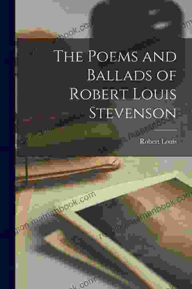 Book Cover Of Ballads By Robert Louis Stevenson Complete Works Of Robert Louis Stevenson Scottish Novelist Poet Essayist And Travel Writer 56 Complete Works (Treasure Island The Black Arrow Dr Jekyll And Mr Hyde Kidnapped) (Annotated)