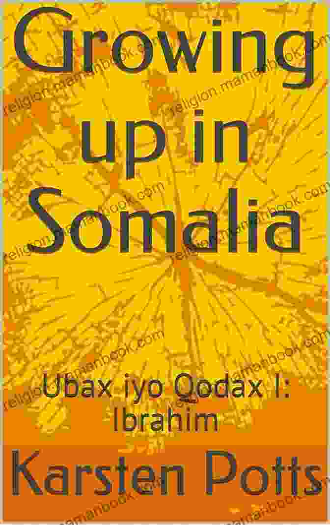 Ibrahim Qodax And Ubax, Two Young Lovers From Somalia Growing Up In Somalia: Ubax Iyo Qodax I: Ibrahim (Qodax Iyo Ubax 1)
