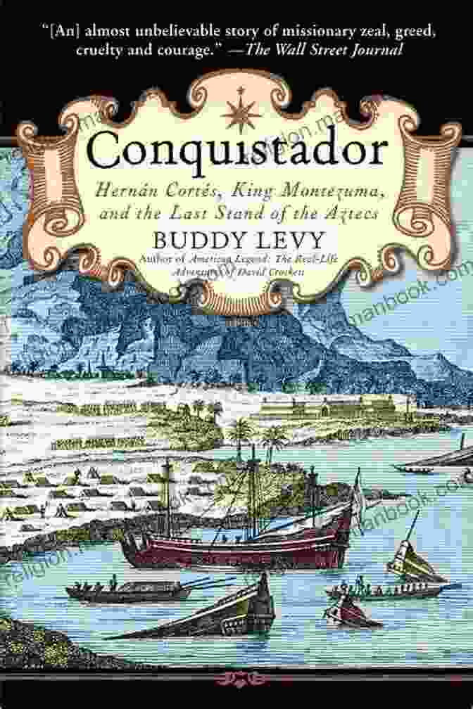 The Last Stand Of The Aztecs Conquistador: Hernan Cortes King Montezuma And The Last Stand Of The Aztecs