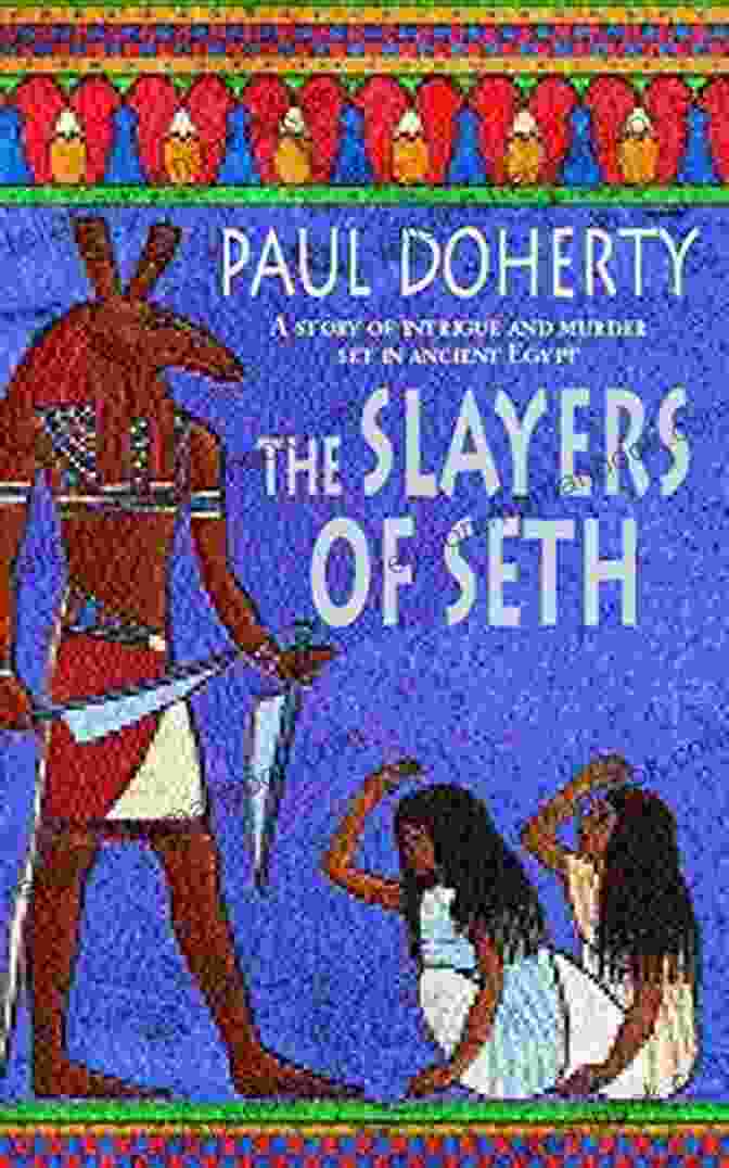 The Slayers Of Seth Amerotke: A Group Of Intrepid Adventurers Confront Unimaginable Horrors In Ancient Egypt. The Slayers Of Seth (Amerotke Mysteries 4): Double Murder In Ancient Egypt