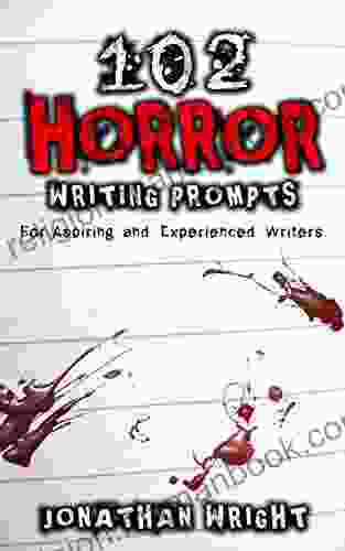 102 Horror Writing Prompts: For Aspiring And Experienced Writers