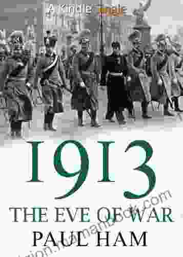 1913: The Eve Of War Paul Ham