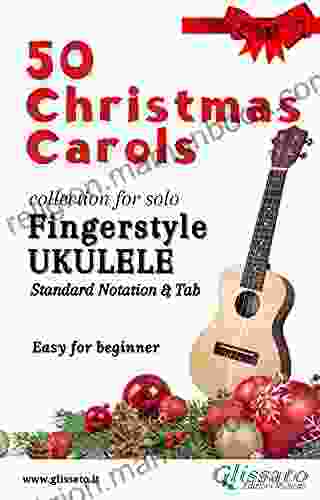 50 Christmas Carols For Solo Ukulele: Standard Notation Tab