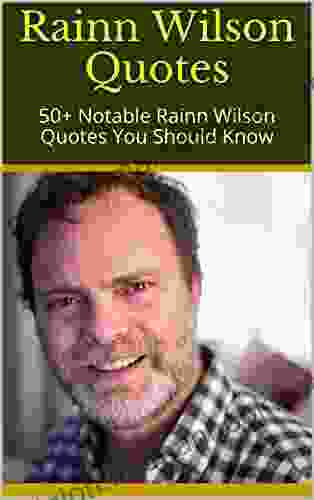 Rainn Wilson Quotes: 50+ Notable Rainn Wilson Quotes You Should Know