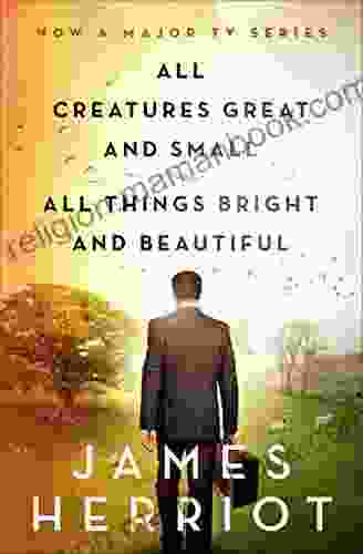 All Creatures Great And Small All Things Bright And Beautiful