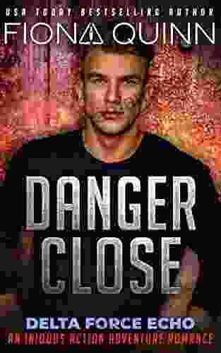 Danger Close (Delta Force Echo: An Iniquus Action Adventure Romance 3)