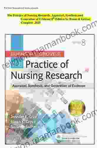 Burns And Grove S The Practice Of Nursing Research E Book: Appraisal Synthesis And Generation Of Evidence