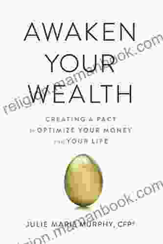 Awaken Your Wealth: Creating A PACT To OPTIMIZE YOUR MONEY And YOUR LIFE