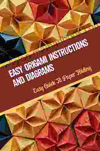 Easy Origami Instructions And Diagrams: Easy Guide To Paper Folding
