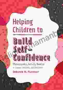 Helping Children To Build Self Confidence: Photocopiable Activity Booklet To Support Wellbeing And Resilience (Helping Children To Build Wellbeing And Resilience)