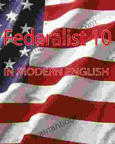 Federalist 10 Modern English Zach Abraham