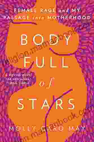 Body Full Of Stars: Female Rage And My Passage Into Motherhood