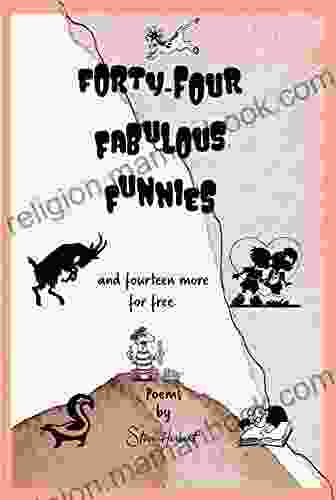 Forty Four Fabulous Funnies: And Fourteen More For Free
