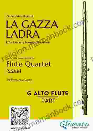 (G Alto Flute) La Gazza Ladra Overture For Flute Quartet: The Thieving Magpie (La Gazza Ladra Flute Quartet (s S A B ) 3)