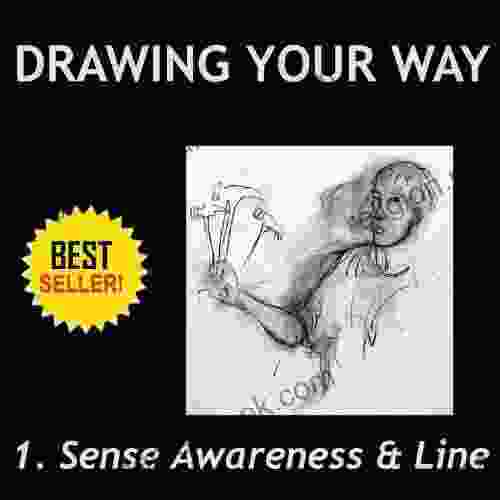 How To Draw Drawing Your Way Learn To Draw Like A Pro With Your Own Individual Style Quickly Easily Naturally Volume 1 Sense Awareness