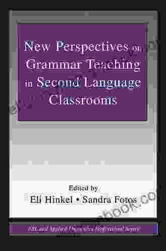 New Perspectives On Grammar Teaching In Second Language Classrooms (ESL Applied Linguistics Professional Series)