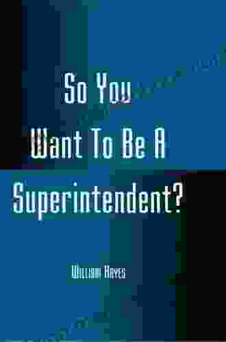 So You Want To Be A Superintendent?