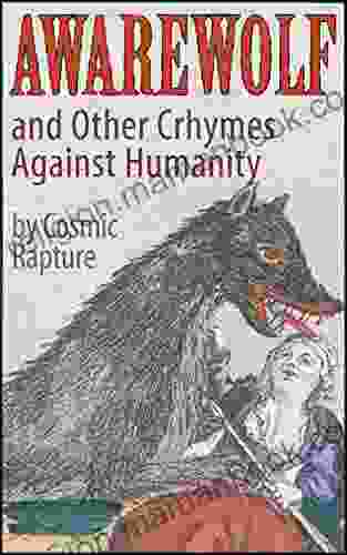 Awarewolf And Other Crhymes Against Humanity (Vot Could Be Verse?): A Spasm Of 49 Vitriolic Verses Hellacious Haiku Pustulent Poems Satanic Sonnets And Odious Odes: 3rd Edition