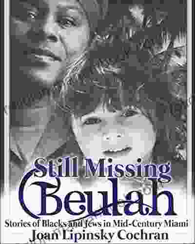 Still Missing Beulah: Stories Of Blacks And Jews In Mid Century Miami