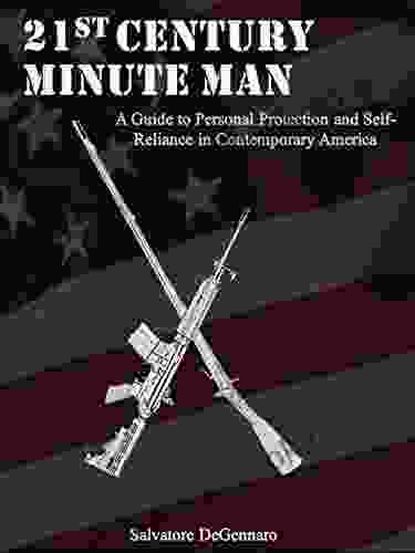 21st Century Minute Man : A Guide To Personal Protection And Self Reliance In Contemporary America
