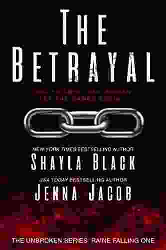 The Betrayal (Unbroken: Raine Falling 1)