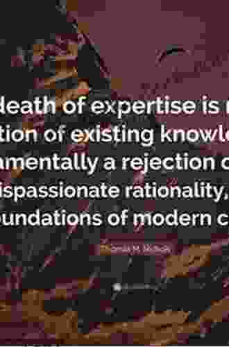 The Death Of Expertise: The Campaign Against Established Knowledge And Why It Matters