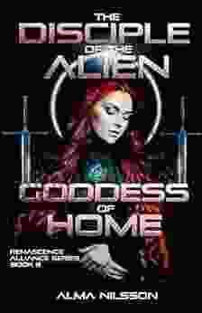 The Disciple Of The Alien Goddess Of Home (Renascence Alliance 8)