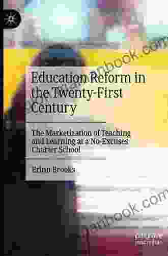 Education Reform In The Twenty First Century: The Marketization Of Teaching And Learning At A No Excuses Charter School