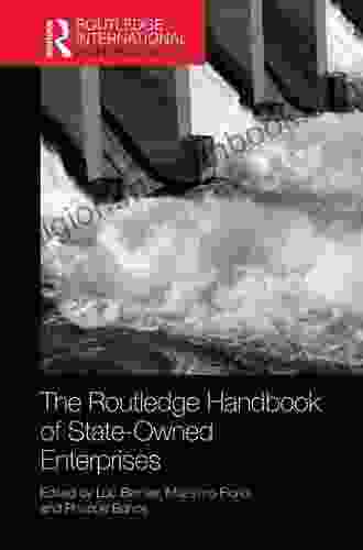 The Routledge Handbook Of State Owned Enterprises (Routledge International Handbooks)