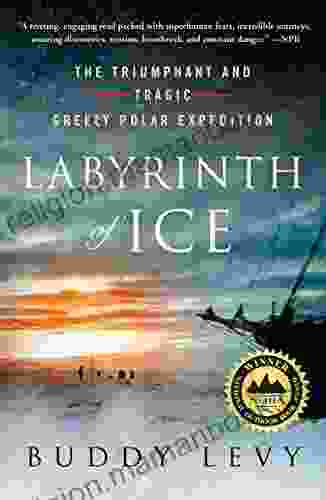 Labyrinth Of Ice: The Triumphant And Tragic Greely Polar Expedition