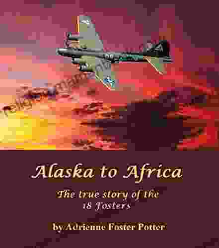 Alaska To Africa: The True Story Of The 18 Fosters