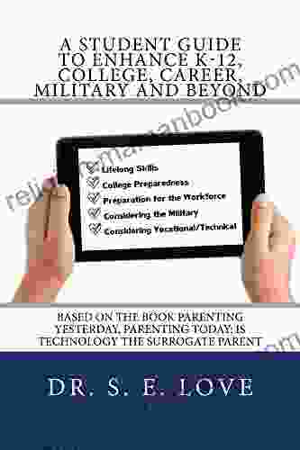 A Student Guide To Enhance K 12 College Career Military And Beyond (Parenting Yesterday Parenting Today 1)