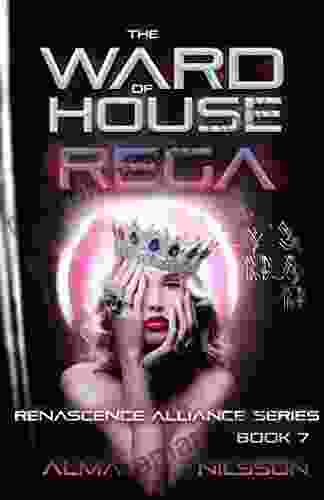 The Ward Of House Rega (Renascence Alliance 7)
